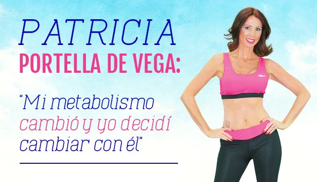 Patricia Portella de Vega: "Mi metabolismo cambió y yo decidí cambiar con él"